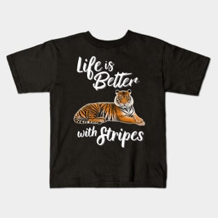 Tiger Life Is Better With Stripes Kids T-Shirt